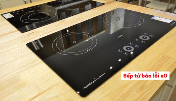 Bếp từ lỗi E0 nguyên nhân do đâu?