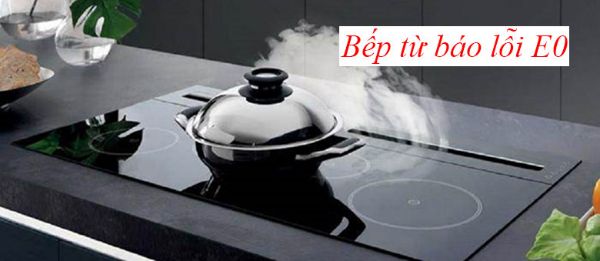 Sửa bếp từ lỗi E0 chỉ trong tích tắc